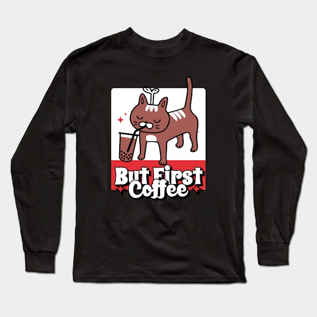 But First Coffee Long Sleeve T-Shirt by Sunil Belidon